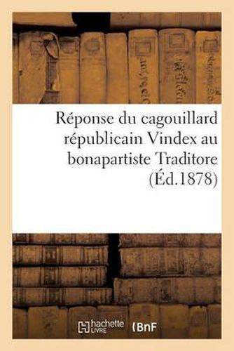 Cover image for Reponse Du Cagouillard Republicain Vindex Au Bonapartiste Traditore