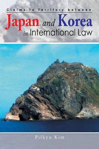 Cover image for Claims to Territory Between Japan and Korea in International Law