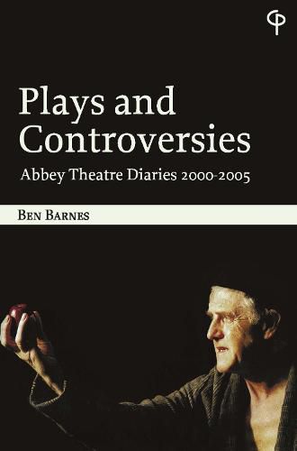 Cover image for Plays and Controversies: Abbey Theatre Diaries 2000-2005