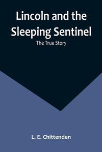 Cover image for Lincoln and the Sleeping Sentinel