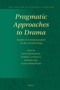 Cover image for Pragmatic Approaches to Drama: Studies in Communication on the Ancient Stage