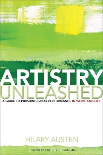 Artistry Unleashed: A Guide to Pursuing Great Performance in Work and Life