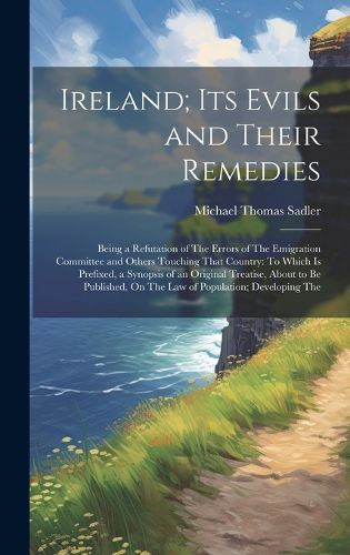 Cover image for Ireland; Its Evils and Their Remedies