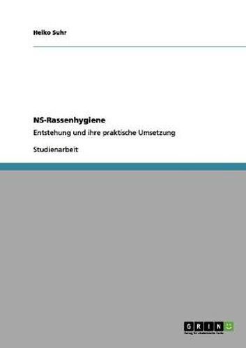 Cover image for NS-Rassenhygiene: Entstehung und ihre praktische Umsetzung