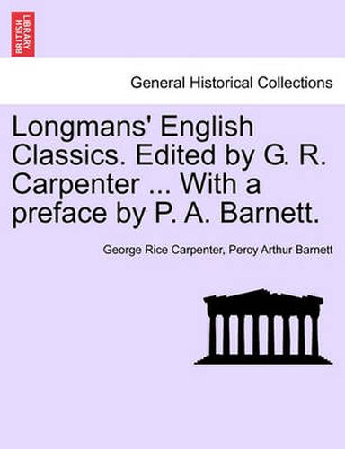 Cover image for Longmans' English Classics. Edited by G. R. Carpenter ... with a Preface by P. A. Barnett.