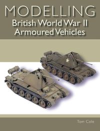 Cover image for Modelling British World War II Armoured Vehicles