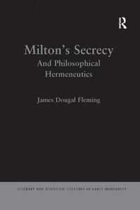 Cover image for Milton's Secrecy: And Philosophical Hermeneutics