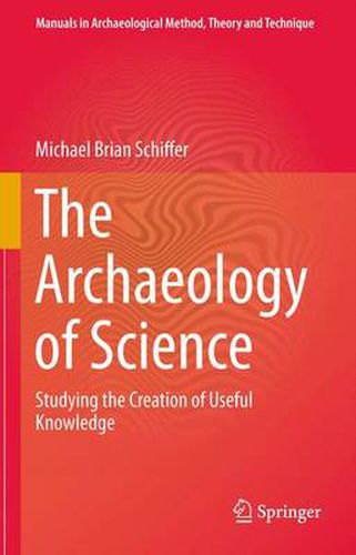 Cover image for The Archaeology of Science: Studying the Creation of Useful Knowledge