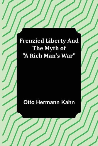 Cover image for Frenzied Liberty and The Myth of A Rich Man's War