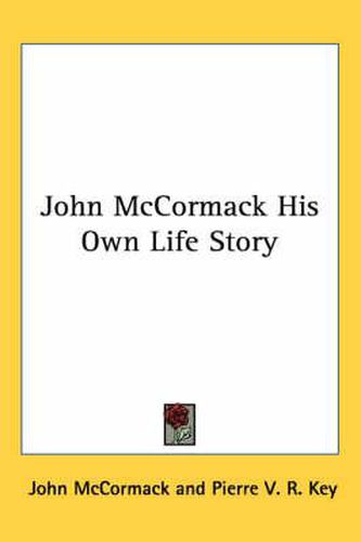 Cover image for John McCormack His Own Life Story