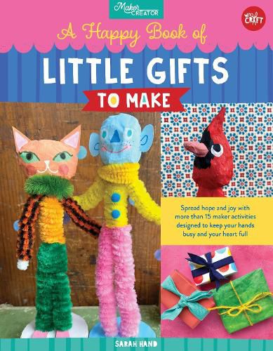 Cover image for A Happy Book of Little Gifts to Make: Spread hope and joy with more than 15 maker activities designed to keep your hands busy and your heart full