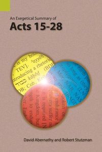 Cover image for An Exegetical Summary of Acts 15-28