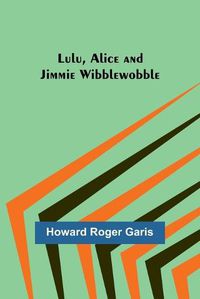 Cover image for Lulu, Alice and Jimmie Wibblewobble