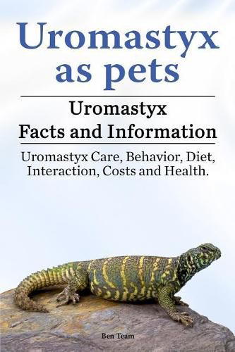 Cover image for Uromastyx as Pets. Uromastyx Facts and Information. Uromastyx Care, Behavior, Diet, Interaction, Costs and Health.