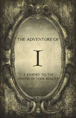 Cover image for The Adventure of I: A Journey to the Centre of Your Reality