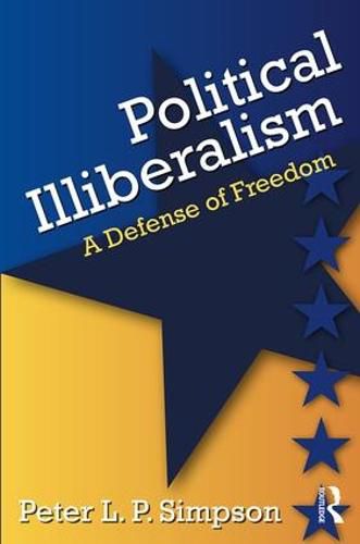 Cover image for Political Illiberalism: A Defense of Freedom