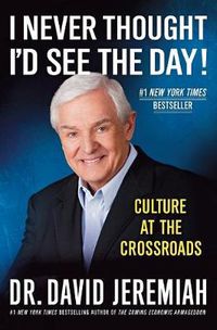 Cover image for I Never Thought I'd See the Day!: Culture at the Crossroads