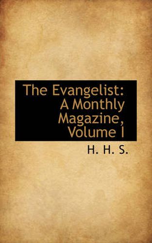 Cover image for The Evangelist: A Monthly Magazine, Volume I