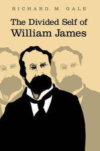 Cover image for The Divided Self of William James