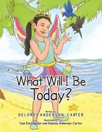 Cover image for What Will I Be Today?