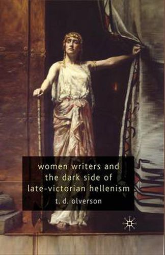 Cover image for Women Writers and the Dark Side of Late-Victorian Hellenism