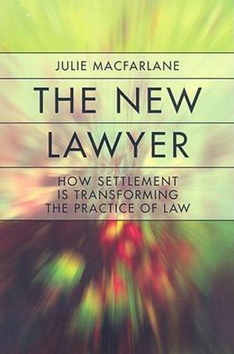 Cover image for The New Lawyer: How Settlement Is Transforming the Practice of Law