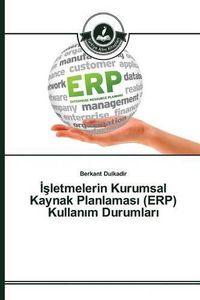 Cover image for &#304;&#351;letmelerin Kurumsal Kaynak Planlamas&#305; (ERP) Kullan&#305;m Durumlar&#305;