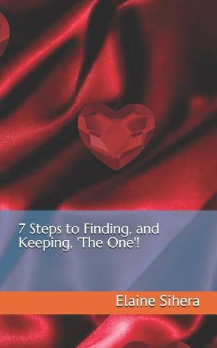 7 Steps to Finding, and Keeping, 'the One'!