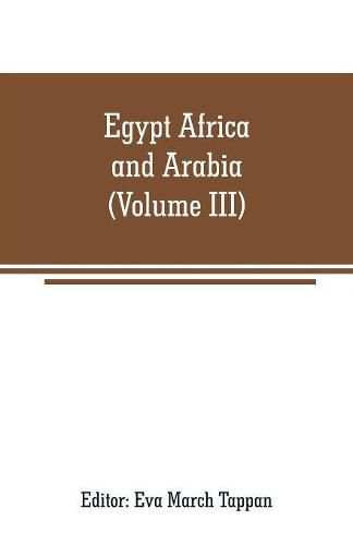 Cover image for Egypt Africa and Arabia: The world's story a history of the world in story, song and art (Volume III)