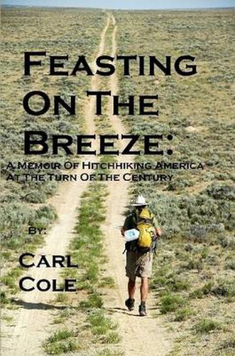 Cover image for Feasting on the Breeze: A Memoir of Hitchhiking America at the Turn of the Century