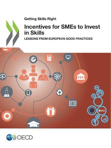 Cover image for Incentives for SMEs to invest in skills: lessons from European good practices