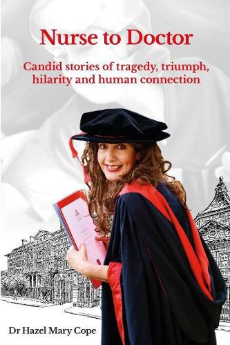 Cover image for Nurse to Doctor: Candid stories of tragedy, triumph, hilarity and human connection