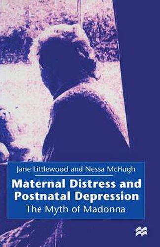 Cover image for Maternal Distress and Postnatal Depression: The Myth of Madonna