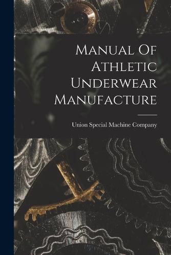 Cover image for Manual Of Athletic Underwear Manufacture