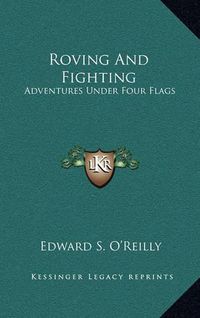 Cover image for Roving and Fighting: Adventures Under Four Flags