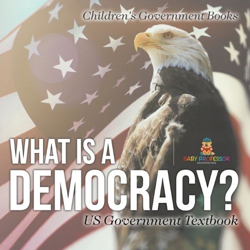 Cover image for What is a Democracy? US Government Textbook Children's Government Books