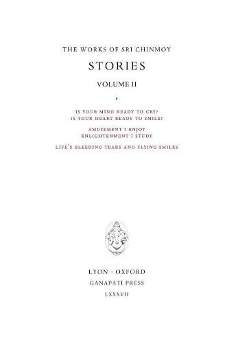 Cover image for Stories II: Is your mind ready to cry? Is your heart ready to smile? - Amusement I enjoy enlightenment I study - Life's bleeding tears and flying smiles