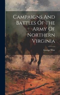 Cover image for Campaigns And Battles Of The Army Of Northern Virginia