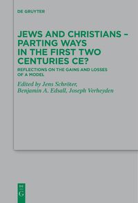 Cover image for Jews and Christians - Parting Ways in the First Two Centuries CE?