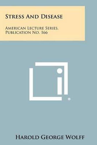 Stress and Disease: American Lecture Series, Publication No. 166