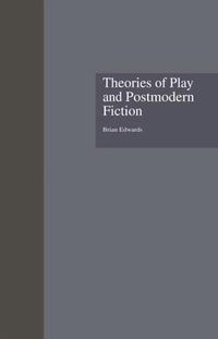 Cover image for Theories of Play and Postmodern Fiction