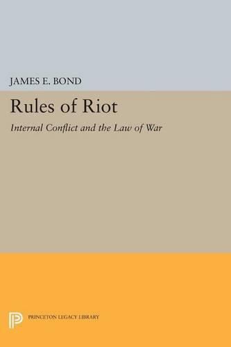 Cover image for Rules of Riot: Internal Conflict and the Law of War