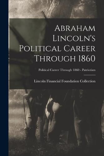 Cover image for Abraham Lincoln's Political Career Through 1860; Political Career through 1860 - Patriotism