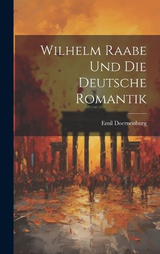 Cover image for Wilhelm Raabe Und Die Deutsche Romantik