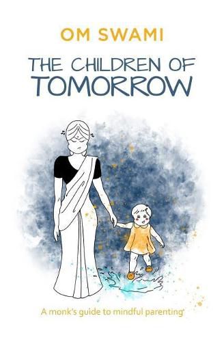 Cover image for The Children of Tomorrow: A Monk's Guide to Mindful Parenting