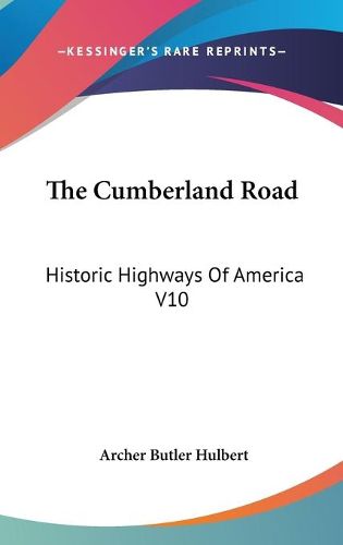 Cover image for The Cumberland Road: Historic Highways Of America V10