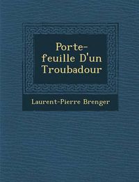 Cover image for Porte-Feuille D'Un Troubadour