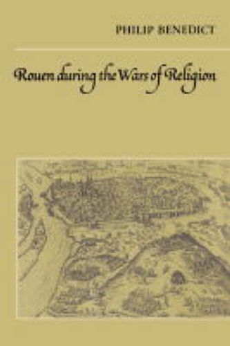 Cover image for Rouen During the Wars of Religion