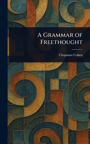 Cover image for A Grammar of Freethought