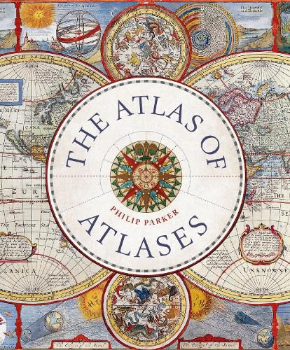 Cover image for The Atlas of Atlases: Exploring the most important atlases in history and the cartographers who made them
